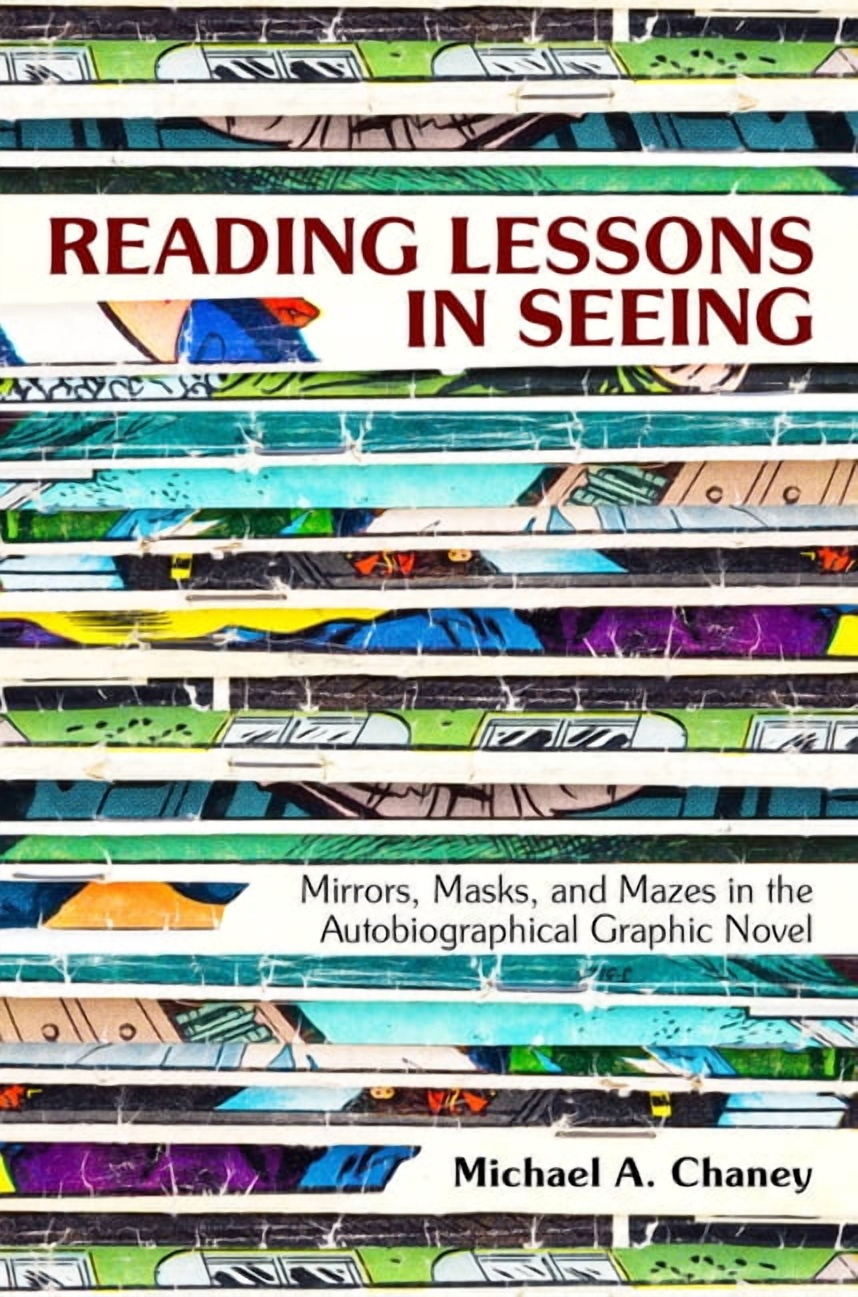 Reading Lessons in Seeing: Mirrors, Masks, and Mazes in the Autobiographical Graphic Novel, (Hardcover)