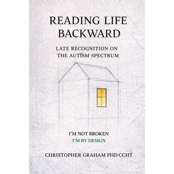 Reading Life Backward: Late Recognition on the Autism Spectrum, (Paperback)