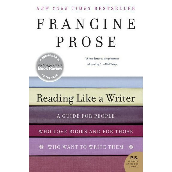 Reading Like a Writer: A Guide for People Who Love Books and for Those Who Want to Write Them, (Paperback)