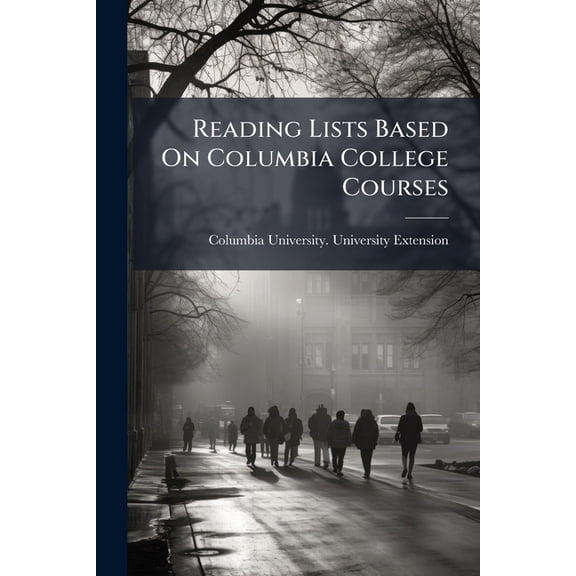 Reading Lists Based On Columbia College Courses (Paperback)