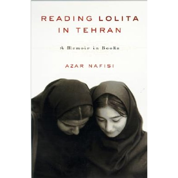 Reading Lolita in Tehran: A Memoir in Books