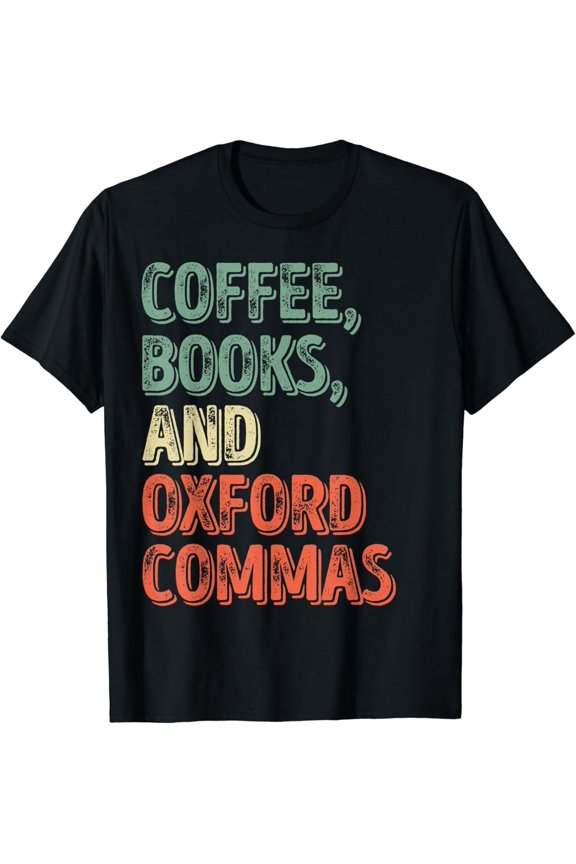Reading Lover Reader Shirt Coffee Books And Oxford Commas T-Shirt Size S-5XL
