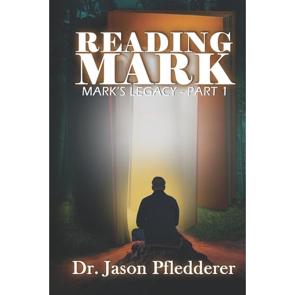 Reading Mark: Mark's Legacy - Part 1, (Paperback)