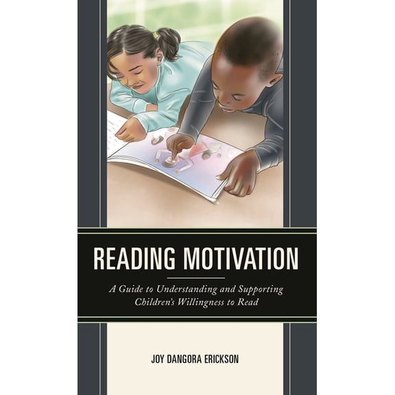 Reading Motivation: A Guide to Understanding and Supporting Children's Willingness to Read, (Paperback)