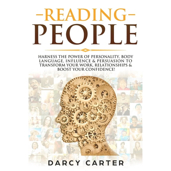 Reading People: Harness the Power Of Personality, Body Language, Influence & Persuasion To Transform Your Work, Rela, (Paperback)