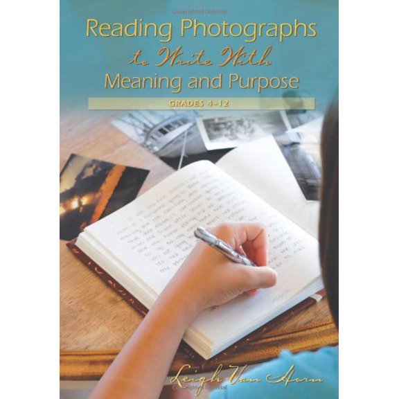 Pre-Owned Reading Photographs to Write with Meaning and Purpose, Grades 4-12 (Paperback) 0872076121 9780872076129