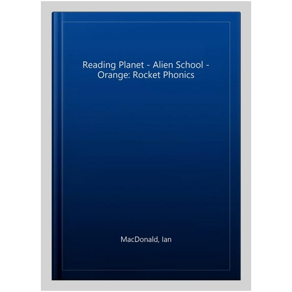 Reading Planet - Alien School - Orange: Rocket Phonics