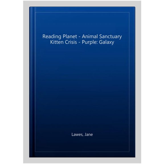 Reading Planet - Animal Sanctuary Kitten Crisis - Purple: Ga