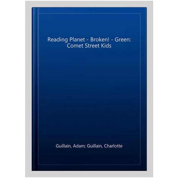 Reading Planet - Broken! - Green: Comet Street Kids