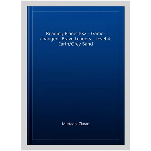 Reading Planet Ks2 - Game-Changers: Brave Leaders - Level 4: