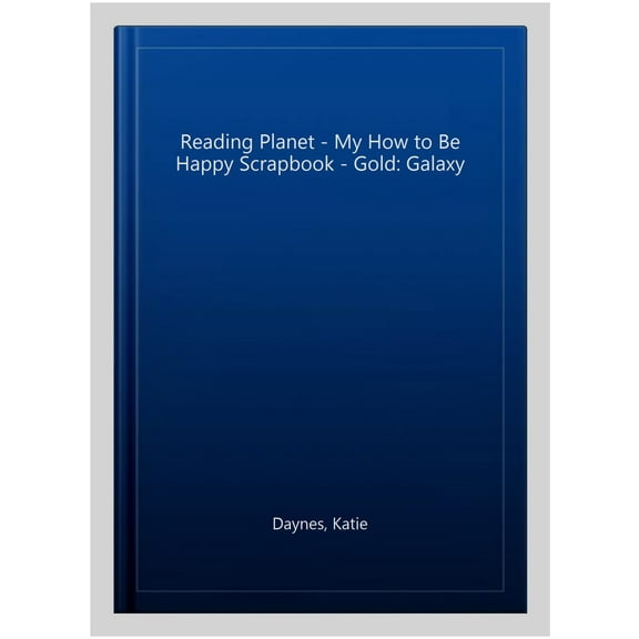 Reading Planet - My How To Be Happy Scrapbook - Gold: Galaxy