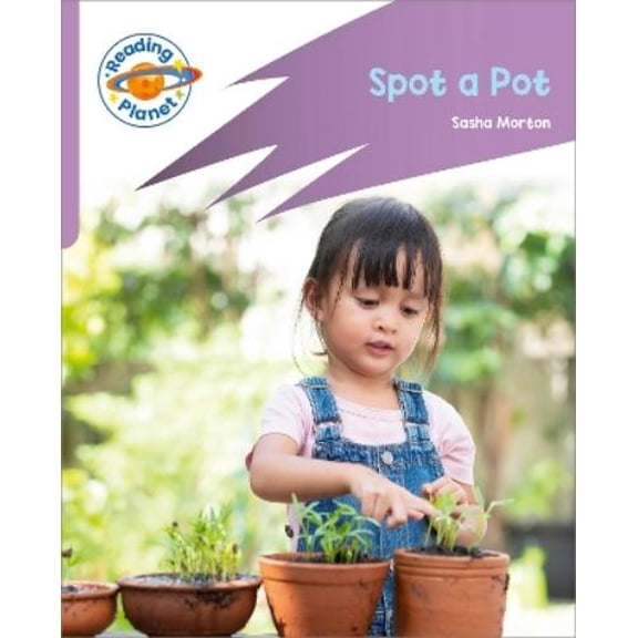 Reading Planet: Rocket Phonics - First Steps - Spot a Pot (Lilac Plus Sasha Morton (Paperback)