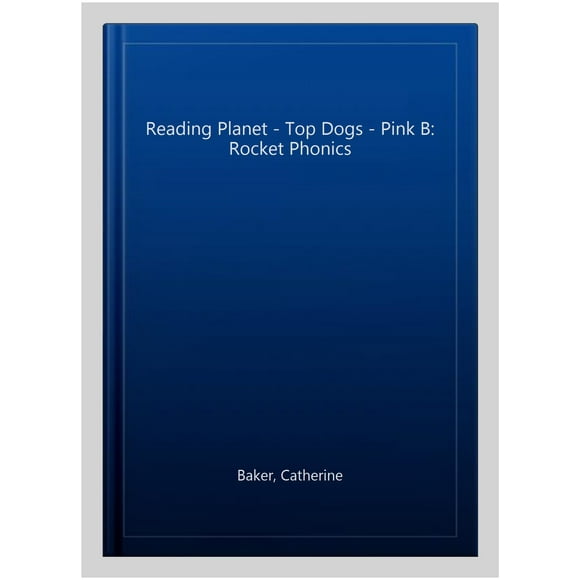 Reading Planet - Top Dogs - Pink B: Rocket Phonics Catherine Baker (Paperback)