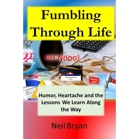 Reading Pleasure Fumbling Through Life: Humor, Heartache and the Lessons Learned Along the Way, (Paperback)