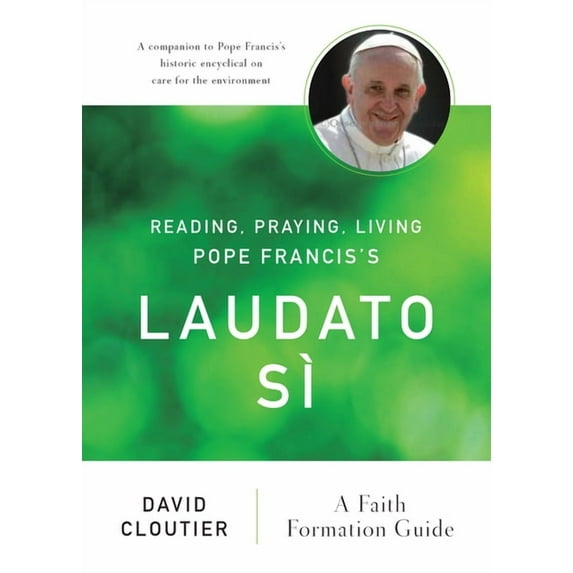 Reading, Praying, Living Pope Francis's Laudato Sì: A Faith Formation Guide, (Paperback)