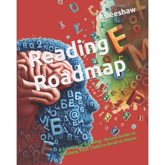 Reading Roadmap: A Science of Reading - Based Guide to Teaching Your Child to Read at Home, (Paperback)