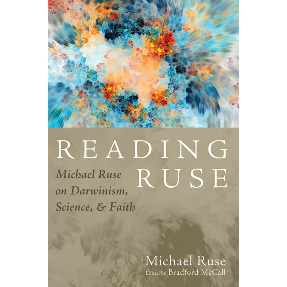 Reading Ruse: Michael Ruse on Darwinism, Science, and Faith, (Hardcover)