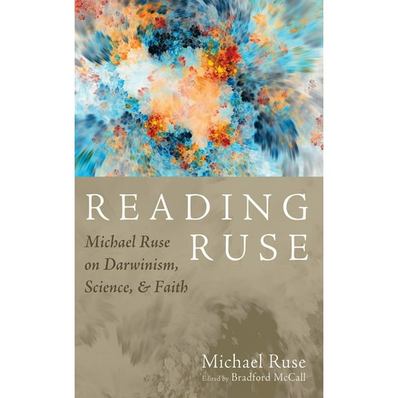 Reading Ruse: Michael Ruse on Darwinism, Science, and Faith, (Paperback)