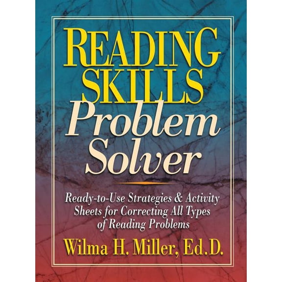 Reading Skills Problem Solver: Ready-To-Use Strategies and Activity Sheets for Correcting All Types of Reading Problems, (Paperback)