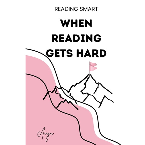 Reading Smart When Reading Gets Hard: The 7 Most Common Reading Roadblocks in Kids and the Exact Science of Reading Fix for Each One. , (Paperback)