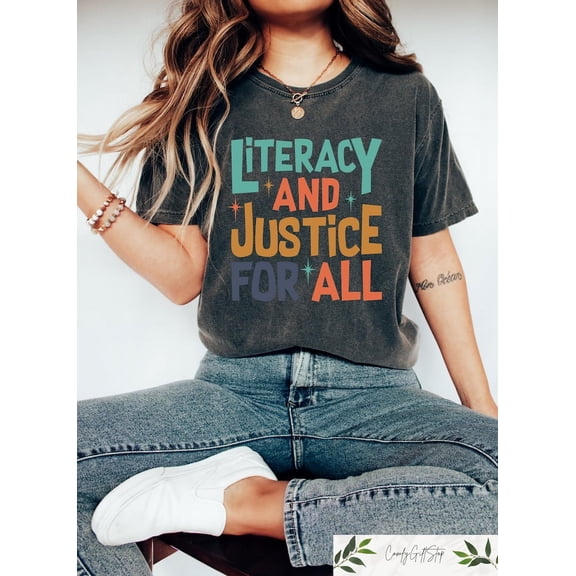 Reading T-Shirt, Literacy And Justice For All, Teacher Shirt, Book Club Shirt, Reading Teacher Shirt, School Librarian Gift TH270527