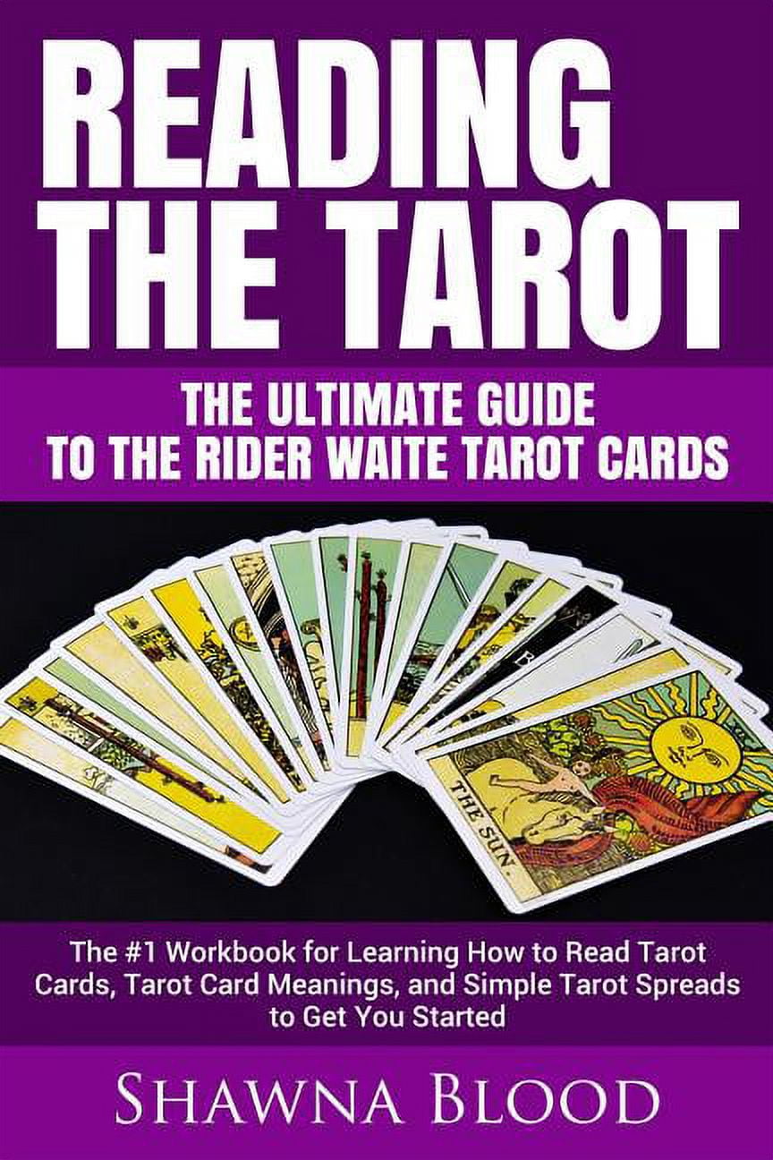 SHAWNA BLOOD Reading the Tarot - the Ultimate Guide to the Rider Waite Tarot Cards: The #1 Workbook for Learning How to Read Tarot Cards, Tarot Card Meanings, and Simple Tarot Spreads to Get You Started (Paperback