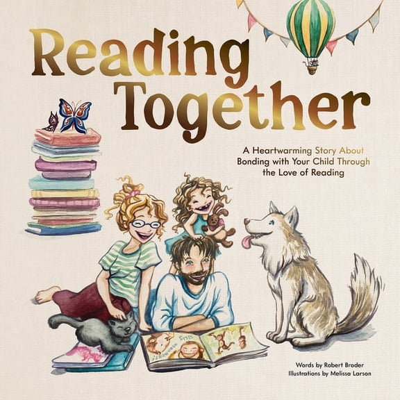 Reading Together: A Heartwarming Story about Bonding with Your Child Through the Love of Reading, (Hardcover)