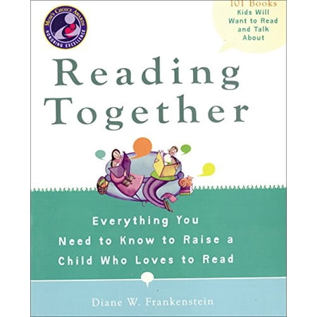 Pre-Owned Reading Together: Everything You Need to Know to Raise a Child Who Loves to Read (Paperback) 0399535241 9780399535246