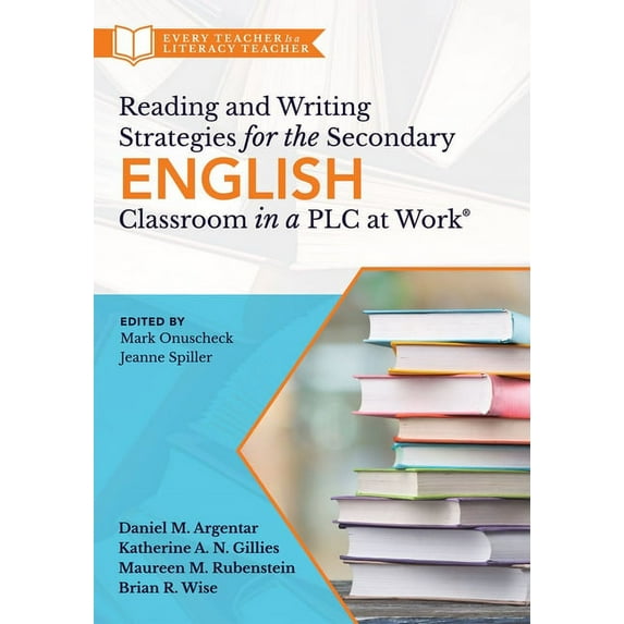 Reading and Writing Strategies for the Secondary English Classroom in a PLC at Work(r): (A Guide to Closing Literacy Achievement Gaps and Improving Student Ela Standards Skill Development) (Paperback)