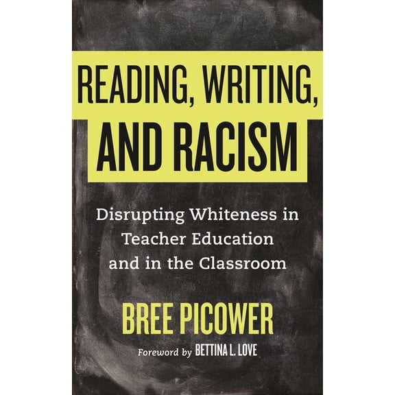 Reading, Writing, and Racism: Disrupting Whiteness in Teacher Education and in the Classroom, (Paperback)