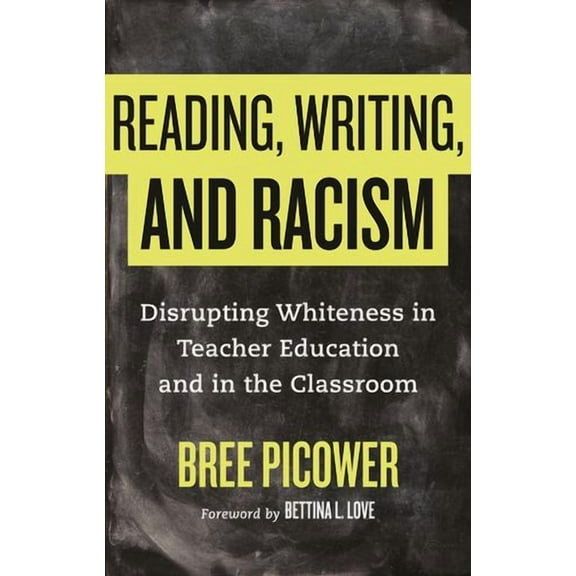 Reading, Writing, and Racism : Disrupting Whiteness in Teacher Education and in the Classroom (Paperback)