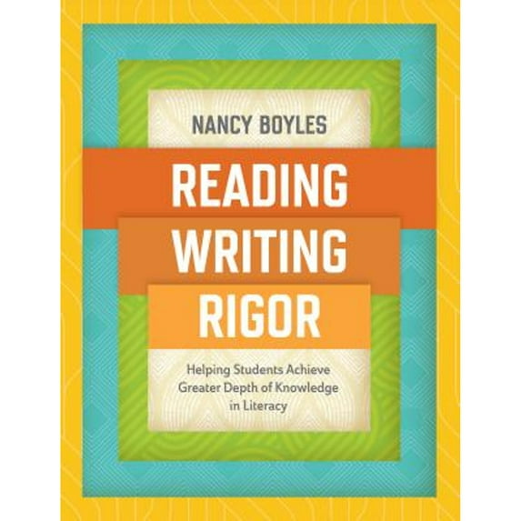 Pre-Owned Reading, Writing, and Rigor: Helping Students Achieve Greater Depth of Knowledge in Literacy (Paperback)