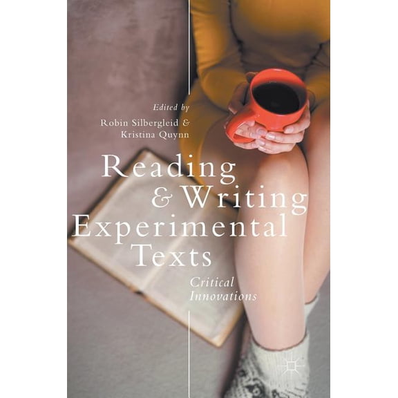 Reading and Writing Experimental Texts: Critical Innovations, (Hardcover)