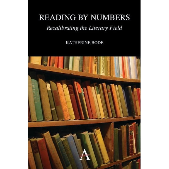 Reading by Numbers: Recalibrating the Literary Field, (Paperback)