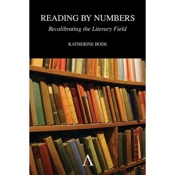 Reading by Numbers: Recalibrating the Literary Field, (Paperback)