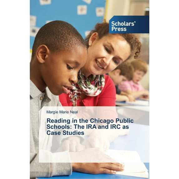 Reading in the Chicago Public Schools: The IRA and IRC as Case Studies (Paperback)