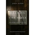 thumbnail image 1 of Pre-Owned Reading the Bible Supernaturally: Seeing and Savoring the Glory of God in Scripture (Hardcover) 143355349X 9781433553493, 1 of 1