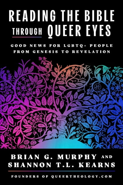 Reading the Bible Through Queer Eyes: Good News for LGBTQ+ People from Genesis to Revelation, (Hardcover)