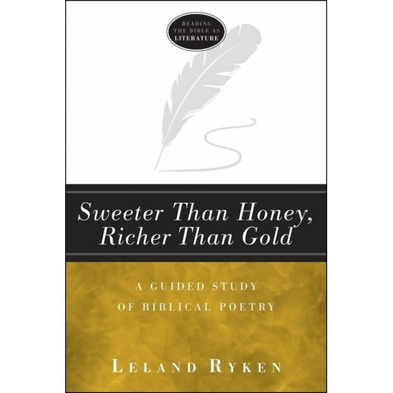 Reading the Bible as Literature Sweeter Than Honey, Richer Than Gold: A Guided Study of Biblical Poetry, (Paperback)