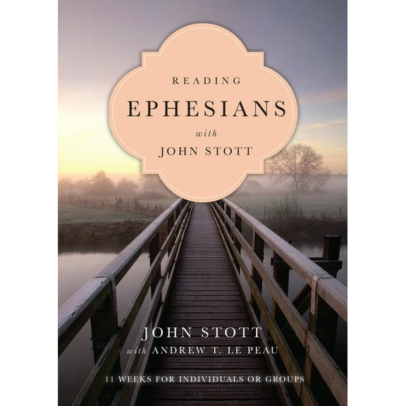 Reading the Bible with John Stott Reading Ephesians with John Stott: 11 Weeks for Individuals or Groups, (Paperback)