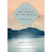 Reading the Bible with John Stott Reading the Sermon on the Mount with John Stott 8 Weeks for Individuals or Groups, Paperback