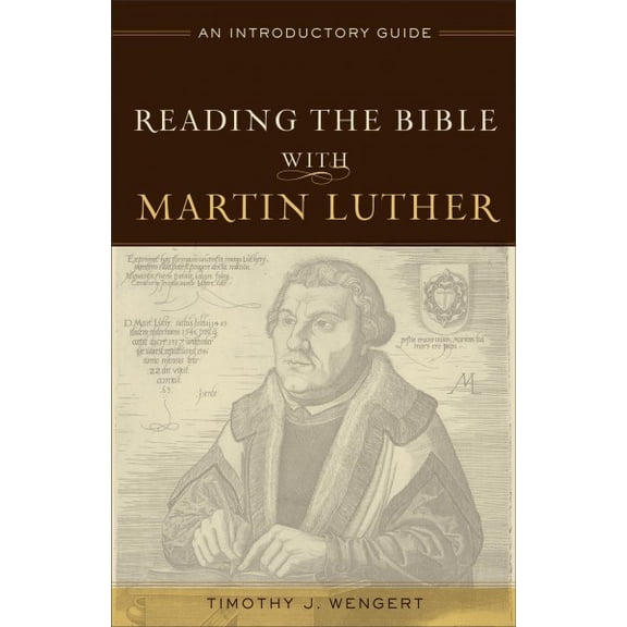 Pre-Owned Reading the Bible with Martin Luther: An Introductory Guide (Paperback) 0801049172 9780801049170
