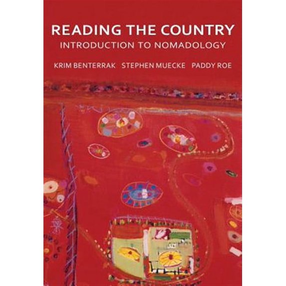 Reading the Country: Introduction to Nomadology Paperback Stephen Muecke, Paddy Roe