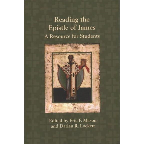 Reading the Epistle of James: A Resource for Students (Hardcover) by Eric F Mason, Darian R Lockett
