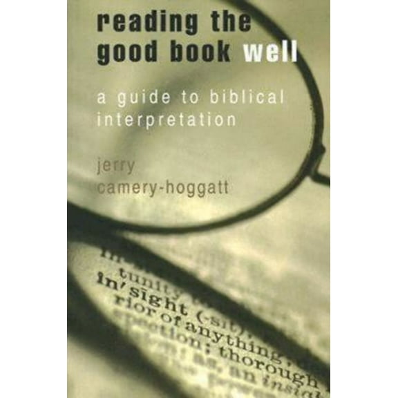 Reading the Good Book Well: A Guide to Biblical Interpretation, (Paperback)
