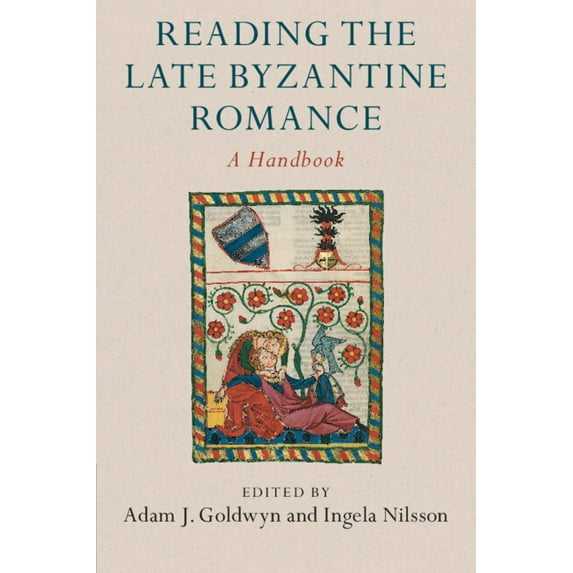 Reading the Late Byzantine Romance: A Handbook, (Paperback)