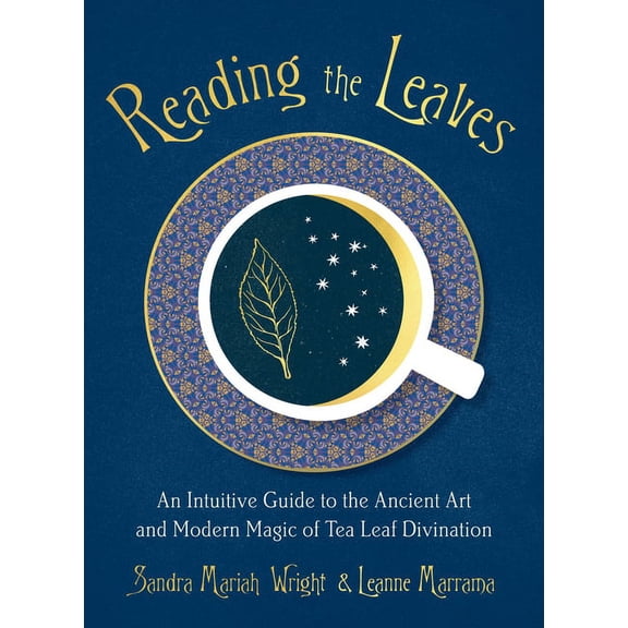 Reading the Leaves: An Intuitive Guide to the Ancient Art and Modern Magic of Tea Leaf Divination, (Paperback)