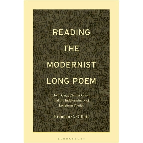 Reading the Modernist Long Poem: John Cage, Charles Olson and the Indeterminacy of Longform Poetics, (Hardcover)