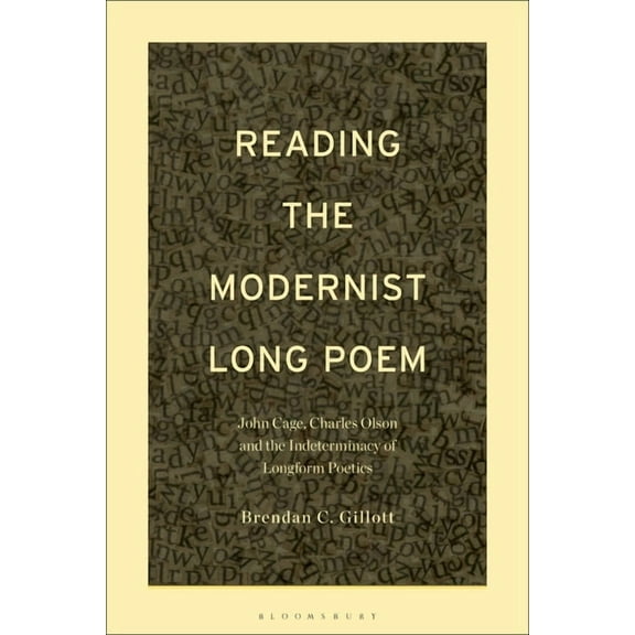 Reading the Modernist Long Poem: John Cage, Charles Olson and the Indeterminacy of Longform Poetics, (Paperback)