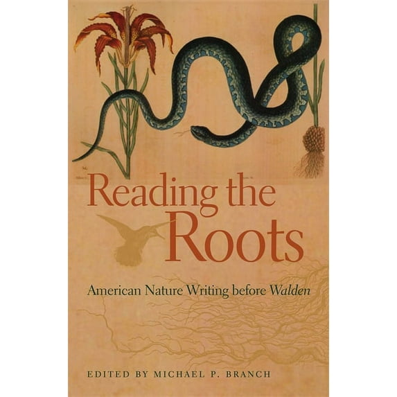 Reading the Roots: American Nature Writing Before Walden, (Paperback)